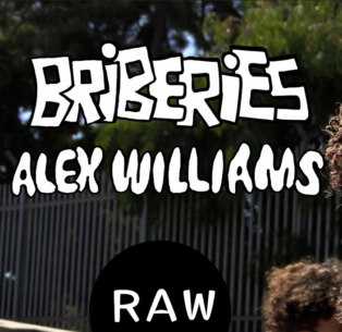 Alex Williams / Briberies / Raw Footage